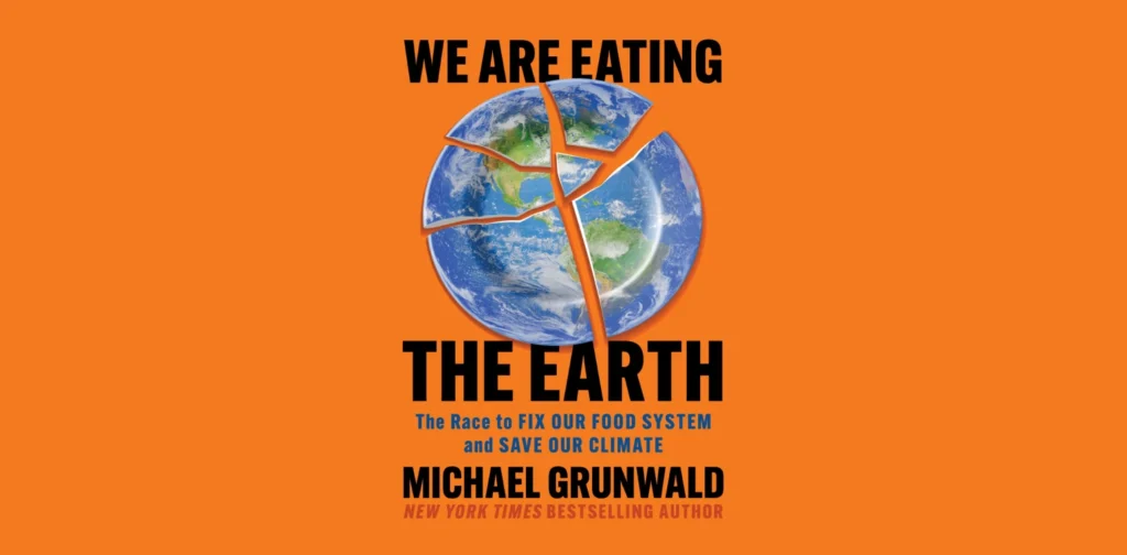 Cover buku We are Eating the Earth: The Race to Fix Our Food System and Save Our Climate oleh Michael Grunwald.