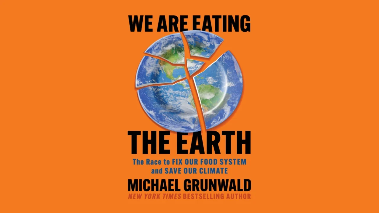 Cover buku We are Eating the Earth: The Race to Fix Our Food System and Save Our Climate oleh Michael Grunwald.