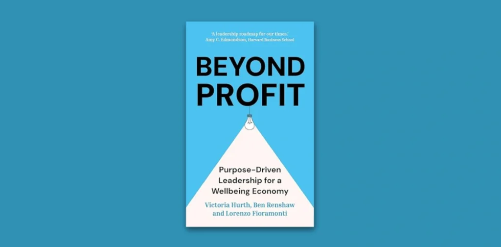 Cover buku “Beyond Profit: Purpose-Driven Leadership for a Wellbeing Economy” karya Victoria Hurth, Ben Renshaw, dan Lorenzo Fioramonti.