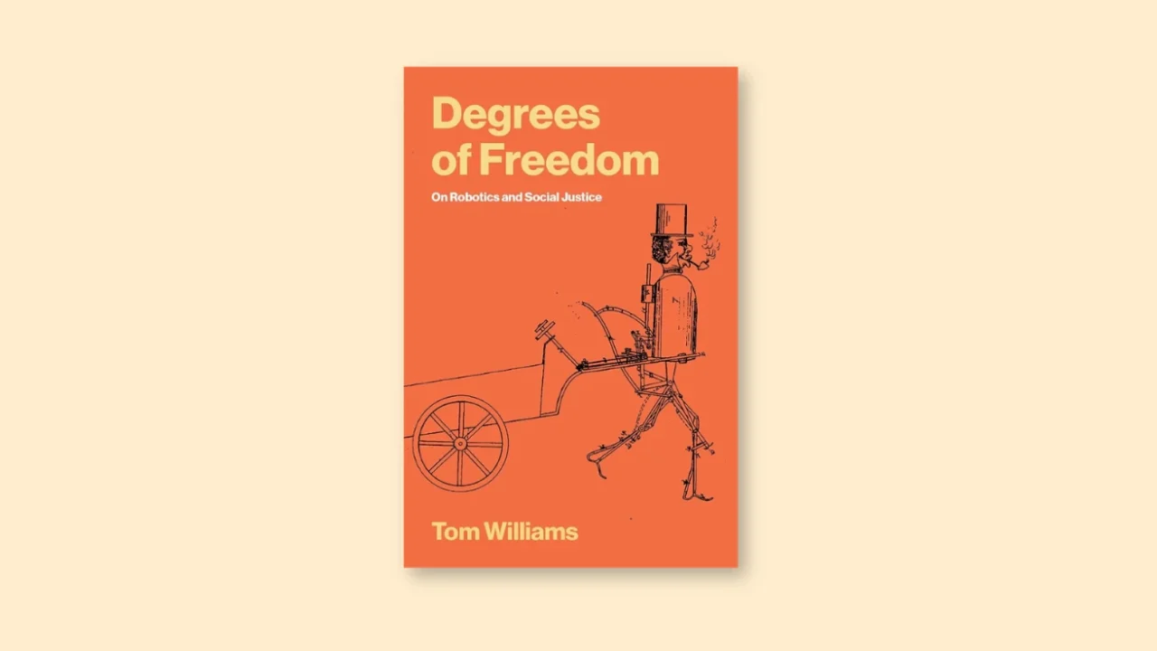 Cover buku “Degrees of Freedom: On Robotics and Social Justice,” karya Tom Williams.