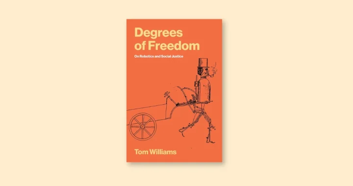 Cover buku “Degrees of Freedom: On Robotics and Social Justice,” karya Tom Williams.