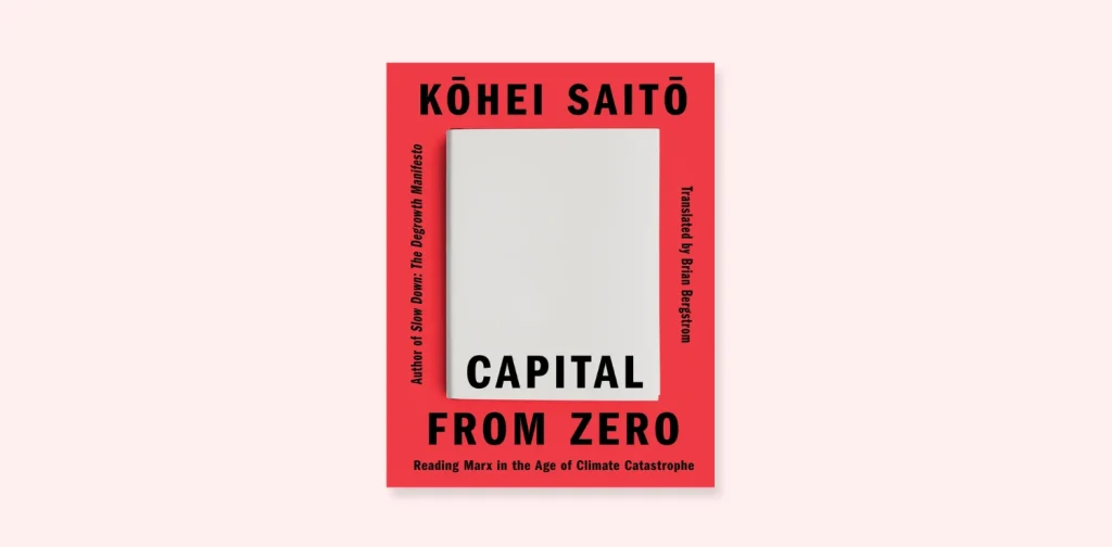 Cover buku “Capital From Zero: Reading Marx in the Age of Climate Catastrophe” karya Kohei Saito.