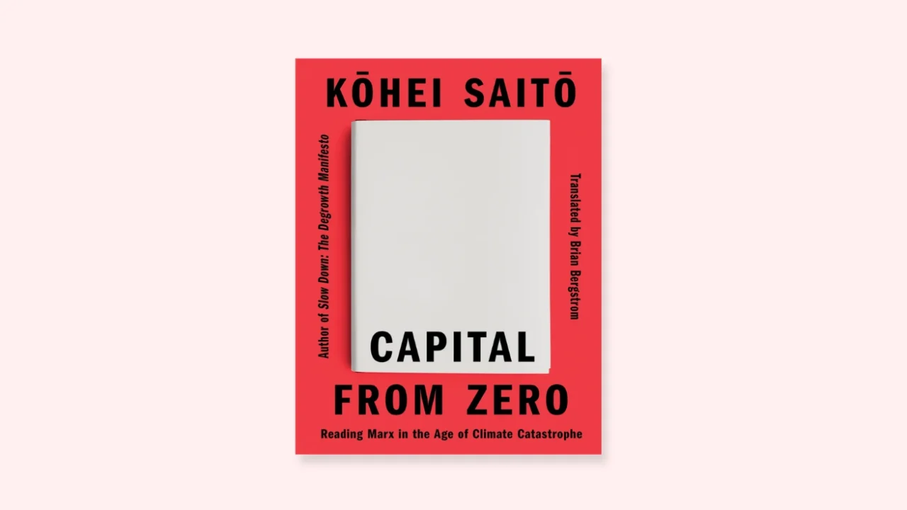 Cover buku “Capital From Zero: Reading Marx in the Age of Climate Catastrophe” karya Kohei Saito.